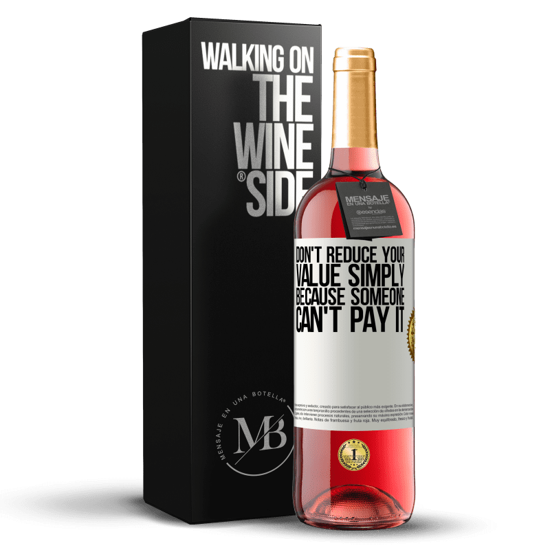 29,95 € Free Shipping | Rosé Wine ROSÉ Edition Don't reduce your value simply because someone can't pay it White Label. Customizable label Young wine Harvest 2022 Tempranillo