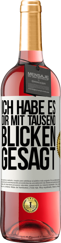 29,95 € | Roséwein ROSÉ Ausgabe Ich habe es dir mit tausend Blicken gesagt Weißes Etikett. Anpassbares Etikett Junger Wein Ernte 2024 Tempranillo