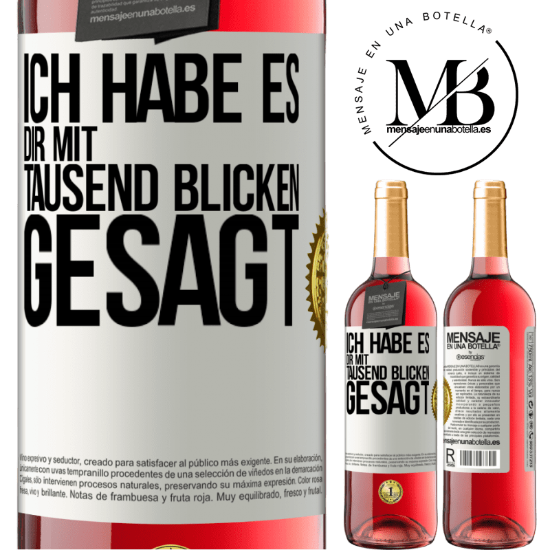 29,95 € Kostenloser Versand | Roséwein ROSÉ Ausgabe Ich habe es dir mit tausend Blicken gesagt Weißes Etikett. Anpassbares Etikett Junger Wein Ernte 2023 Tempranillo