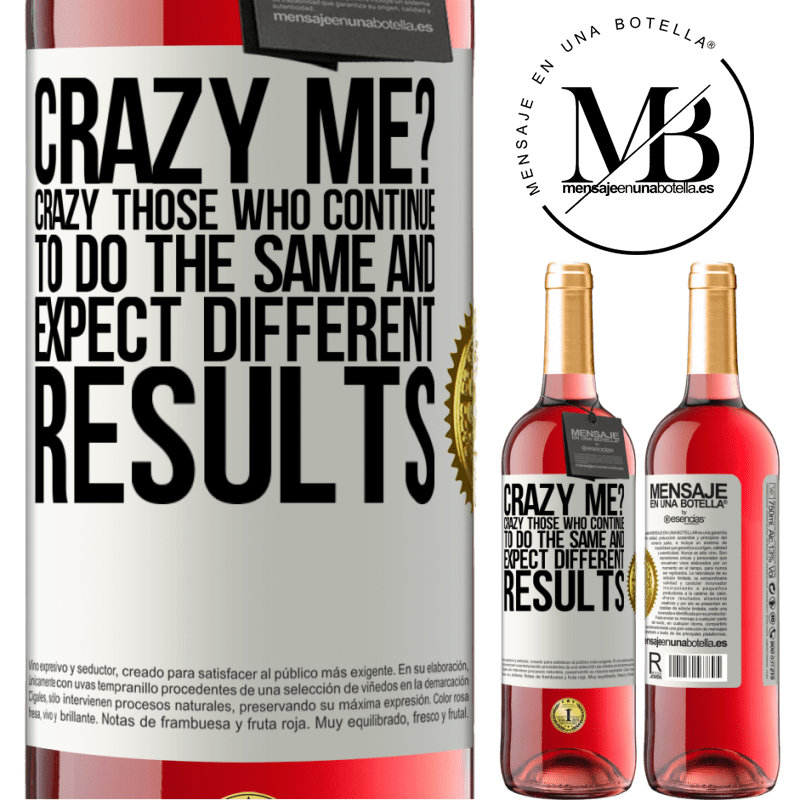 29,95 € Free Shipping | Rosé Wine ROSÉ Edition crazy me? Crazy those who continue to do the same and expect different results White Label. Customizable label Young wine Harvest 2021 Tempranillo
