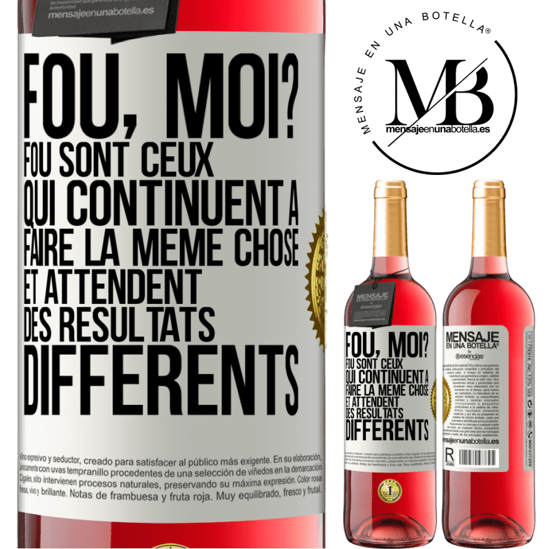 29,95 € Envoi gratuit | Vin rosé Édition ROSÉ Fou, moi? Fou sont ceux qui continuent à faire la même chose et attendent des résultats différents Étiquette Blanche. Étiquette personnalisable Vin jeune Récolte 2025 Tempranillo