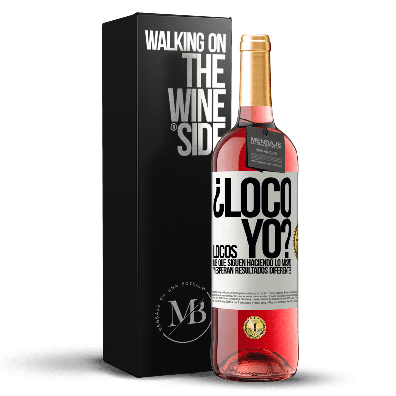 29,95 € Envío gratis | Vino Rosado Edición ROSÉ ¿Loco yo? Locos los que siguen haciendo lo mismo y esperan resultados diferentes Etiqueta Blanca. Etiqueta personalizable Vino joven Cosecha 2024 Tempranillo