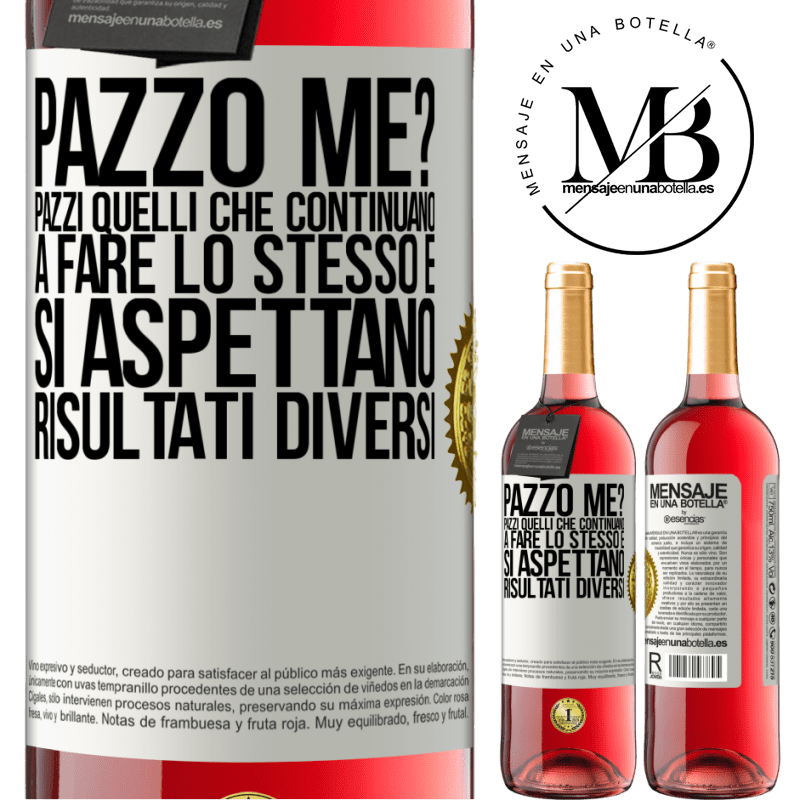 29,95 € Spedizione Gratuita | Vino rosato Edizione ROSÉ pazzo me? Pazzi quelli che continuano a fare lo stesso e si aspettano risultati diversi Etichetta Bianca. Etichetta personalizzabile Vino giovane Raccogliere 2024 Tempranillo