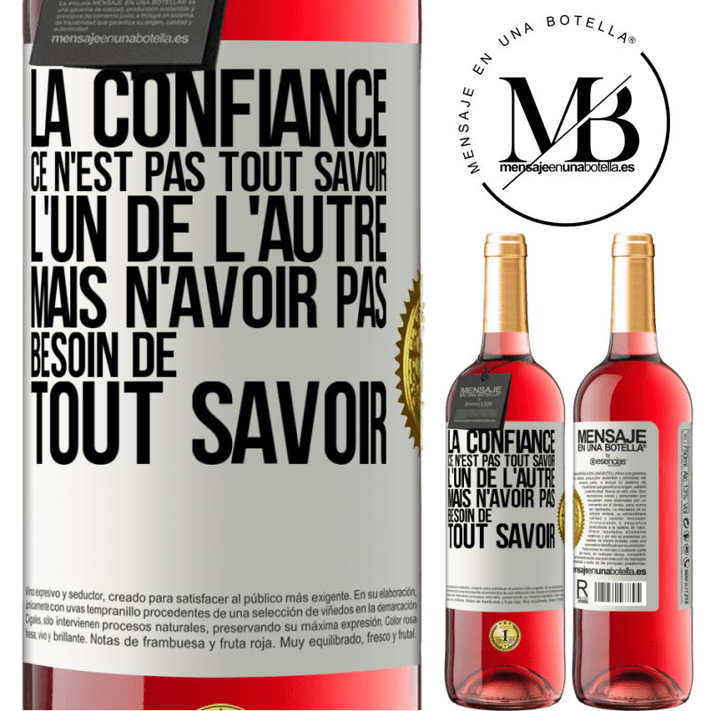 29,95 € Envoi gratuit | Vin rosé Édition ROSÉ La confiance ce n'est pas tout savoir l'un de l'autre, mais n'avoir pas besoin de tout savoir Étiquette Blanche. Étiquette personnalisable Vin jeune Récolte 2023 Tempranillo