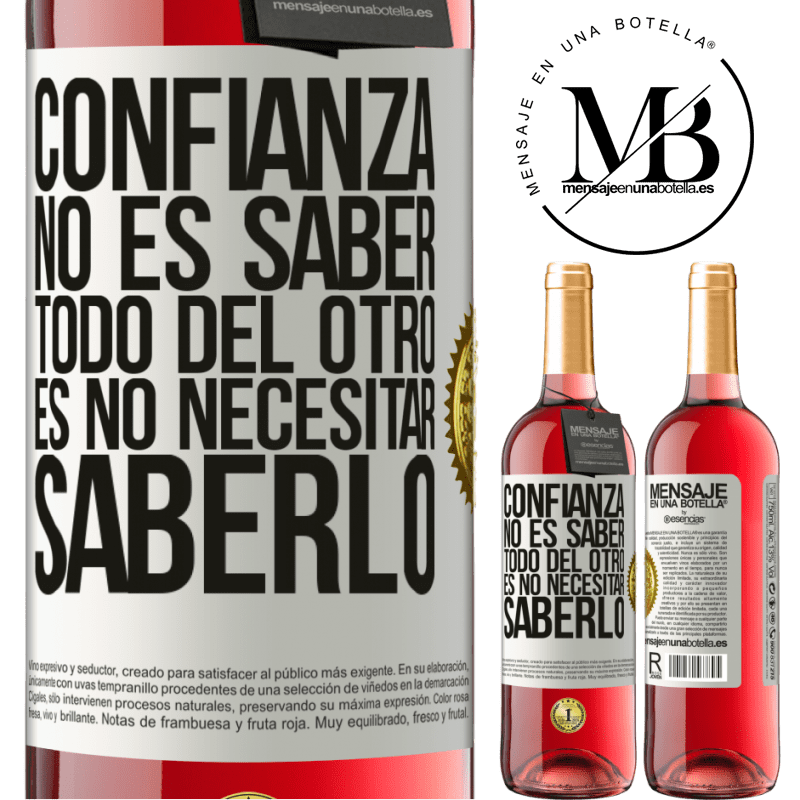 29,95 € Envío gratis | Vino Rosado Edición ROSÉ Confianza no es saber todo del otro. Es no necesitar saberlo Etiqueta Blanca. Etiqueta personalizable Vino joven Cosecha 2023 Tempranillo