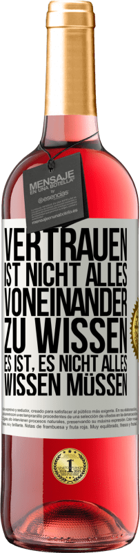 29,95 € | Roséwein ROSÉ Ausgabe Vertrauen ist nicht, alles voneinander zu wissen. Es ist, es nicht alles wissen müssen Weißes Etikett. Anpassbares Etikett Junger Wein Ernte 2024 Tempranillo