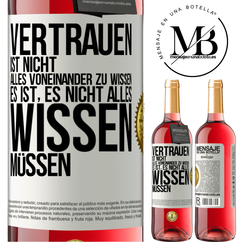 29,95 € Kostenloser Versand | Roséwein ROSÉ Ausgabe Vertrauen ist nicht, alles voneinander zu wissen. Es ist, es nicht alles wissen müssen Weißes Etikett. Anpassbares Etikett Junger Wein Ernte 2023 Tempranillo