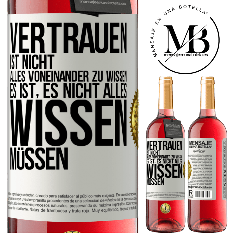 29,95 € Kostenloser Versand | Roséwein ROSÉ Ausgabe Vertrauen ist nicht, alles voneinander zu wissen. Es ist, es nicht alles wissen müssen Weißes Etikett. Anpassbares Etikett Junger Wein Ernte 2025 Tempranillo