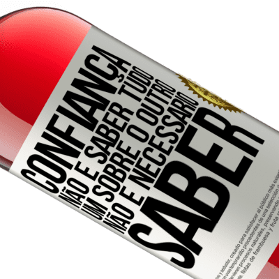 Expressões Únicas e Pessoais. «Confiança não é saber tudo um sobre o outro. Não é necessário saber» Edição ROSÉ