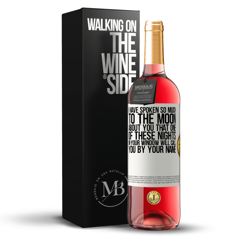29,95 € Free Shipping | Rosé Wine ROSÉ Edition I have spoken so much to the Moon about you that one of these nights in your window will call you by your name White Label. Customizable label Young wine Harvest 2022 Tempranillo
