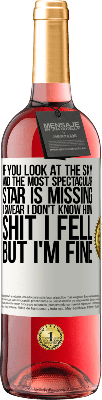 «If you look at the sky and the most spectacular star is missing, I swear I don't know how shit I fell, but I'm fine» ROSÉ Edition