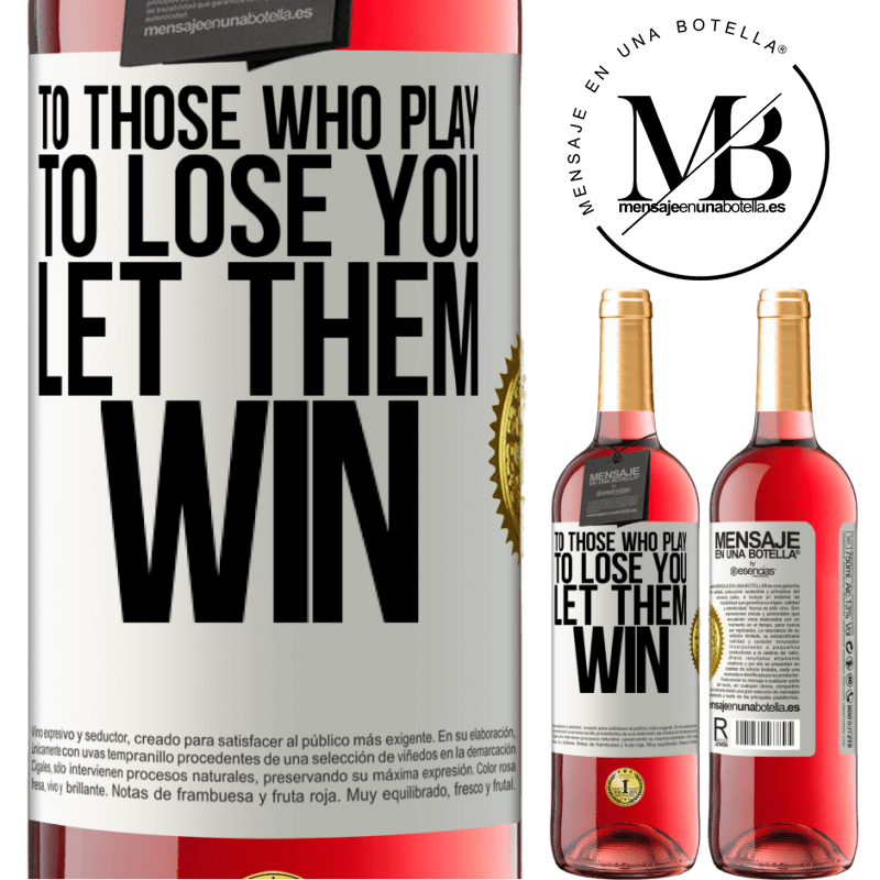 24,95 € Free Shipping | Rosé Wine ROSÉ Edition To those who play to lose you, let them win White Label. Customizable label Young wine Harvest 2021 Tempranillo