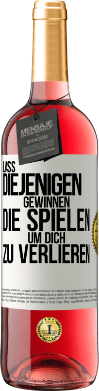 29,95 € | Roséwein ROSÉ Ausgabe Lass diejenigen gewinnen, die spielen, um dich zu verlieren Weißes Etikett. Anpassbares Etikett Junger Wein Ernte 2024 Tempranillo