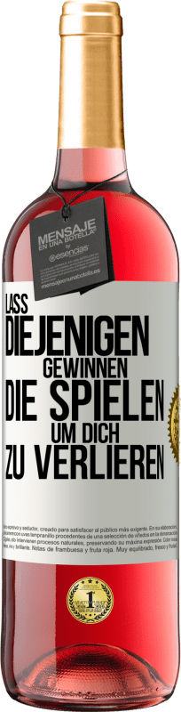 29,95 € | Roséwein ROSÉ Ausgabe Lass diejenigen gewinnen, die spielen, um dich zu verlieren Weißes Etikett. Anpassbares Etikett Junger Wein Ernte 2025 Tempranillo