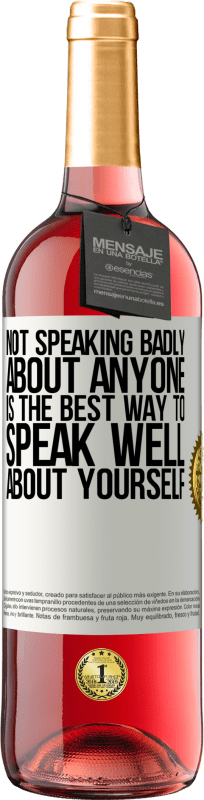 29,95 € Free Shipping | Rosé Wine ROSÉ Edition Not speaking badly about anyone is the best way to speak well about yourself White Label. Customizable label Young wine Harvest 2025 Tempranillo