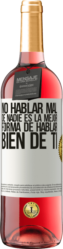 «No hablar mal de nadie es la mejor forma de hablar bien de ti» Edición ROSÉ