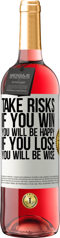 29,95 € | Rosé Wine ROSÉ Edition Take risks. If you win, you will be happy. If you lose, you will be wise White Label. Customizable label Young wine Harvest 2023 Tempranillo