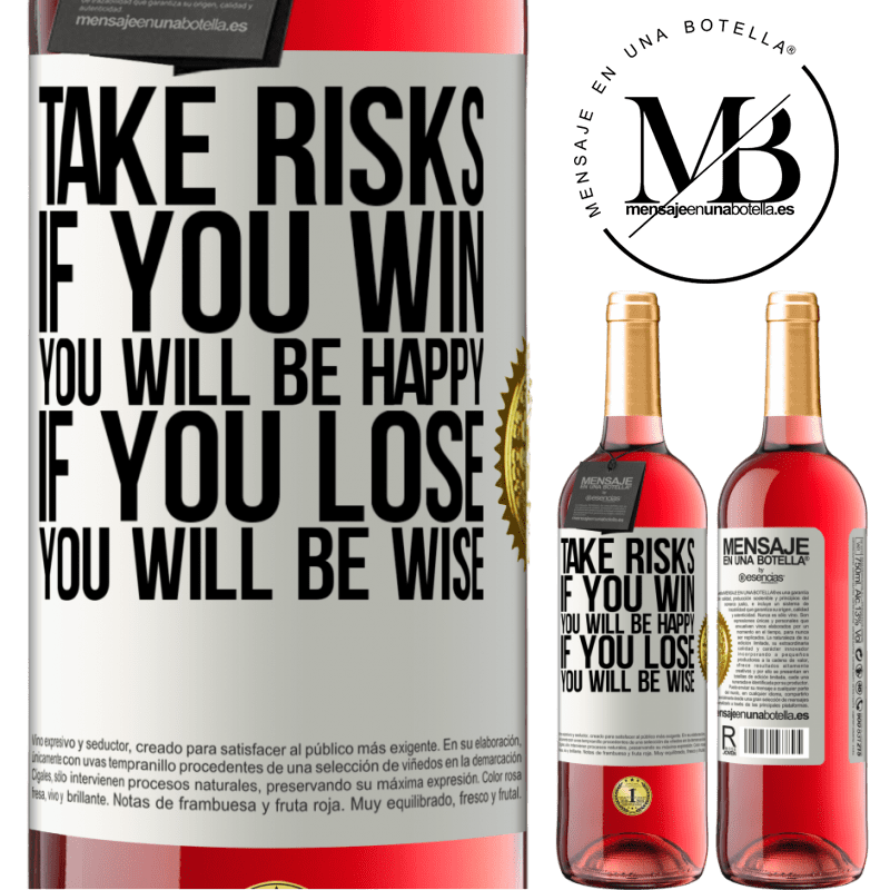 24,95 € Free Shipping | Rosé Wine ROSÉ Edition Take risks. If you win, you will be happy. If you lose, you will be wise White Label. Customizable label Young wine Harvest 2021 Tempranillo
