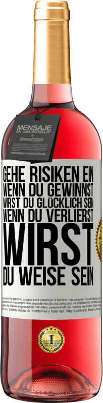 Kostenloser Versand | Roséwein ROSÉ Ausgabe Gehe Risiken ein. Wenn du gewinnst, wirst du glücklich sein. Wenn du verlierst, wirst du weise sein Weißes Etikett. Anpassbares Etikett Junger Wein Ernte 2023 Tempranillo