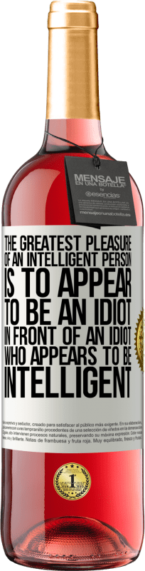 «Самое большое удовольствие умного человека - казаться идиотом перед идиотом, который кажется умным» Издание ROSÉ