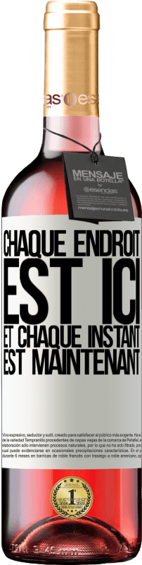 «Chaque endroit est ici et chaque instant est maintenant» Édition ROSÉ