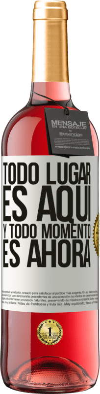 «Todo lugar es aquí y todo momento es ahora» Edición ROSÉ