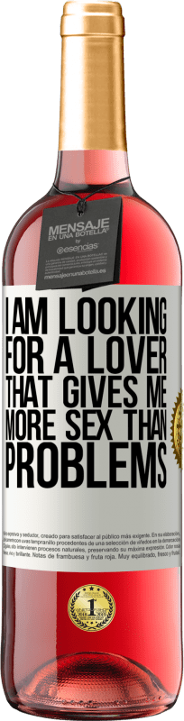29,95 € | Rosé Wine ROSÉ Edition I am looking for a lover that gives me more sex than problems White Label. Customizable label Young wine Harvest 2023 Tempranillo