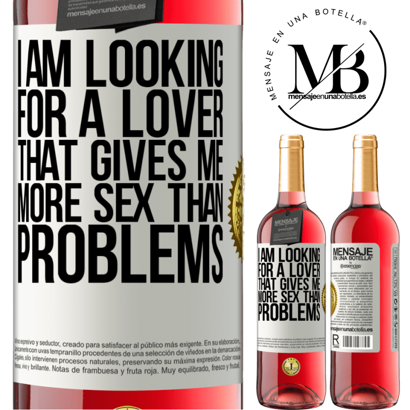 29,95 € Free Shipping | Rosé Wine ROSÉ Edition I am looking for a lover that gives me more sex than problems White Label. Customizable label Young wine Harvest 2023 Tempranillo