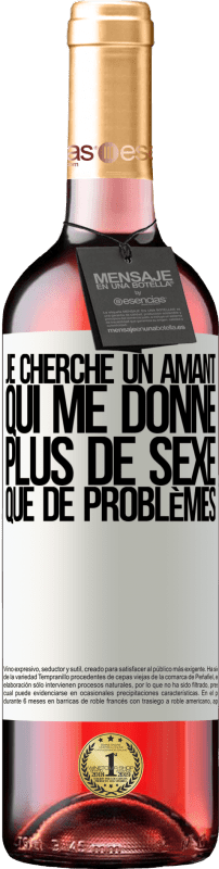 29,95 € | Vin rosé Édition ROSÉ Je cherche un amant qui me donne plus de sexe que de problèmes Étiquette Blanche. Étiquette personnalisable Vin jeune Récolte 2025 Tempranillo