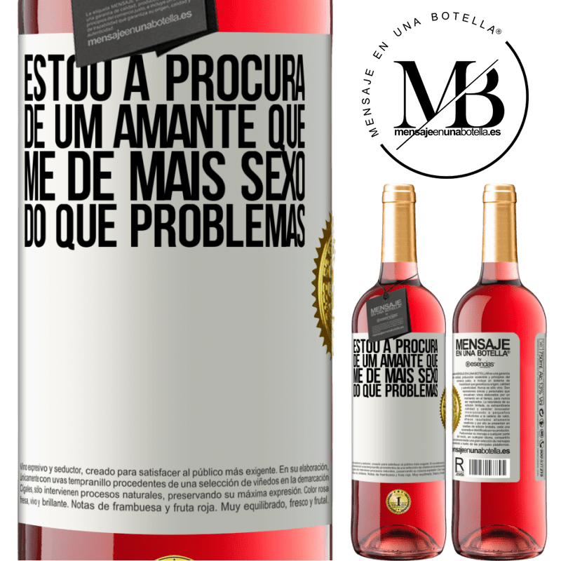 29,95 € Envio grátis | Vinho rosé Edição ROSÉ Estou à procura de um amante que me dê mais sexo do que problemas Etiqueta Branca. Etiqueta personalizável Vinho jovem Colheita 2023 Tempranillo