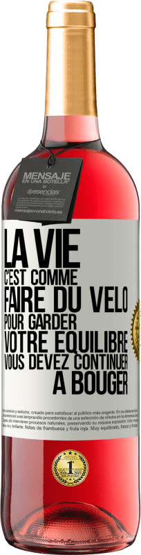 29,95 € | Vin rosé Édition ROSÉ La vie c'est comme faire du vélo. Pour garder votre équilibre vous devez continuer à bouger Étiquette Blanche. Étiquette personnalisable Vin jeune Récolte 2025 Tempranillo