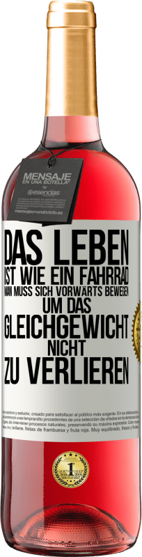 29,95 € | Roséwein ROSÉ Ausgabe Das Leben ist wie ein Fahrrad. Man muss sich vorwärts bewegen, um das Gleichgewicht nicht zu verlieren Weißes Etikett. Anpassbares Etikett Junger Wein Ernte 2024 Tempranillo