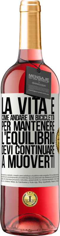 29,95 € | Vino rosato Edizione ROSÉ La vita è come andare in bicicletta. Per mantenere l'equilibrio devi continuare a muoverti Etichetta Bianca. Etichetta personalizzabile Vino giovane Raccogliere 2023 Tempranillo