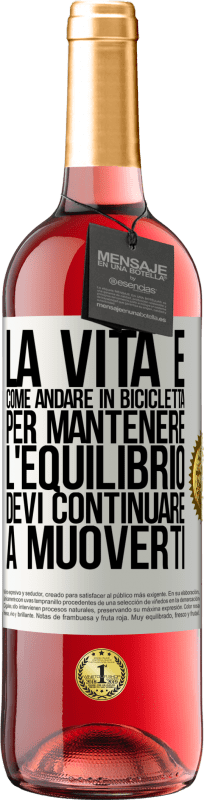 29,95 € | Vino rosato Edizione ROSÉ La vita è come andare in bicicletta. Per mantenere l'equilibrio devi continuare a muoverti Etichetta Bianca. Etichetta personalizzabile Vino giovane Raccogliere 2025 Tempranillo
