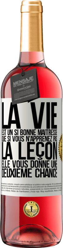 «La vie est un si bonne maîtresse que si vous n'apprenez pas la leçon, elle vous donne une deuxième chance» Édition ROSÉ