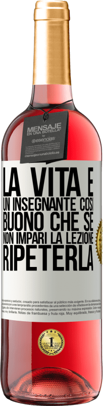 29,95 € Spedizione Gratuita | Vino rosato Edizione ROSÉ La vita è un insegnante così buono che se non impari la lezione, ripeterla Etichetta Bianca. Etichetta personalizzabile Vino giovane Raccogliere 2025 Tempranillo