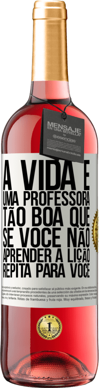 Envio grátis | Vinho rosé Edição ROSÉ A vida é uma professora tão boa que, se você não aprender a lição, repita para você Etiqueta Branca. Etiqueta personalizável Vinho jovem Colheita 2023 Tempranillo