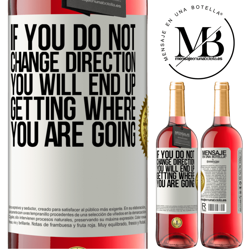 29,95 € Free Shipping | Rosé Wine ROSÉ Edition If you do not change direction, you will end up getting where you are going White Label. Customizable label Young wine Harvest 2021 Tempranillo