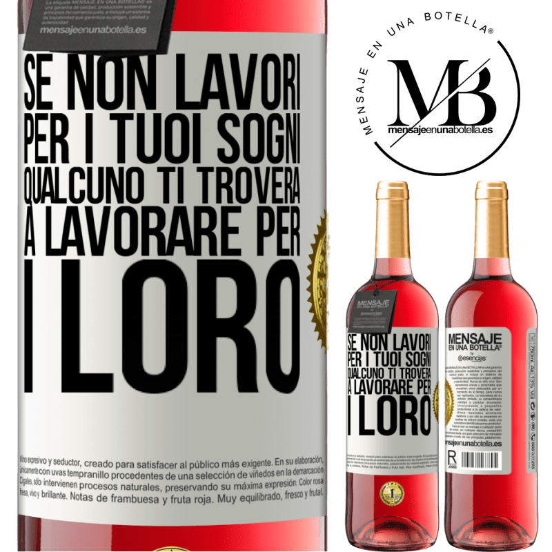 29,95 € Spedizione Gratuita | Vino rosato Edizione ROSÉ Se non lavori per i tuoi sogni, qualcuno ti troverà a lavorare per i loro Etichetta Bianca. Etichetta personalizzabile Vino giovane Raccogliere 2025 Tempranillo