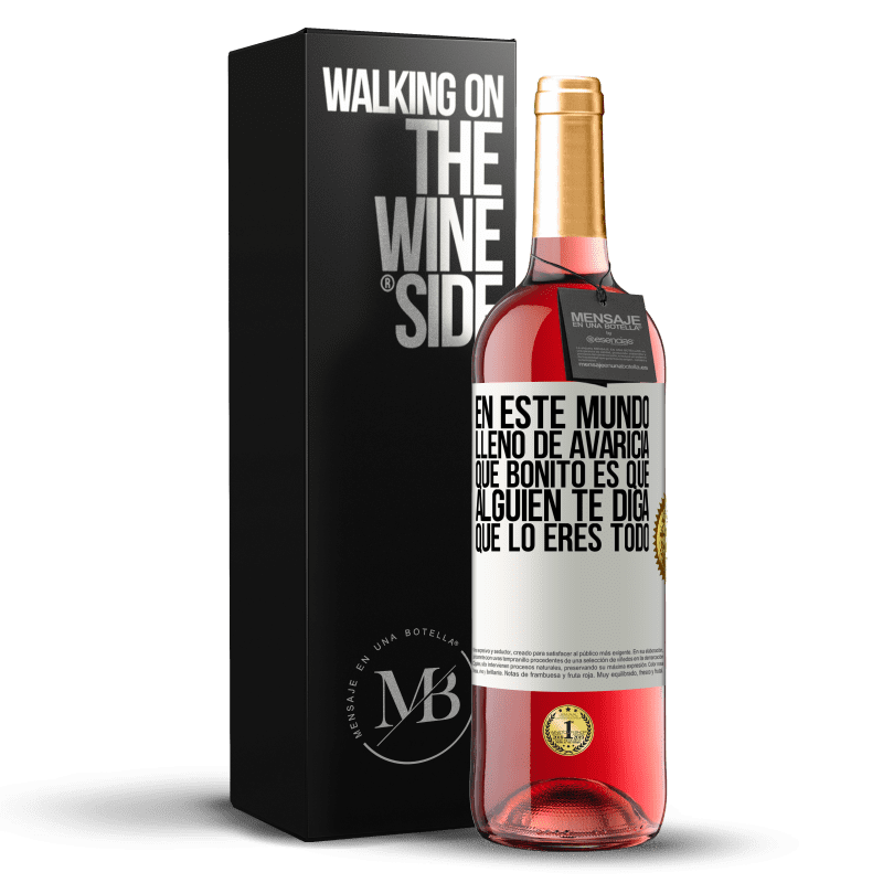 29,95 € Envío gratis | Vino Rosado Edición ROSÉ En este mundo lleno de avaricia, qué bonito es que alguien te diga que lo eres todo Etiqueta Blanca. Etiqueta personalizable Vino joven Cosecha 2024 Tempranillo