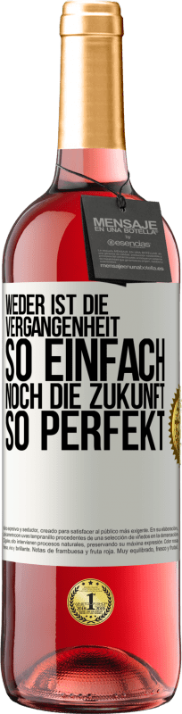 29,95 € | Roséwein ROSÉ Ausgabe Weder ist die Vergangenheit so einfach, noch die Zukunft so perfekt Weißes Etikett. Anpassbares Etikett Junger Wein Ernte 2025 Tempranillo