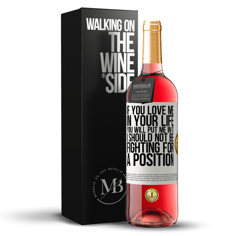 24,95 € Free Shipping | Rosé Wine ROSÉ Edition If you love me in your life, you will put me in it. I should not be fighting for a position White Label. Customizable label Young wine Harvest 2021 Tempranillo