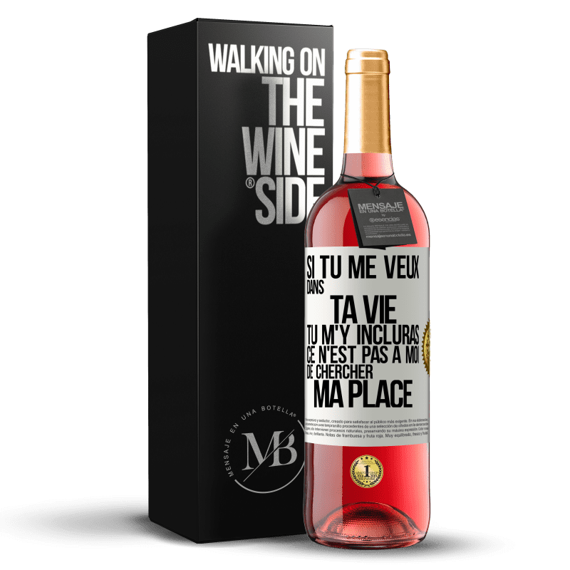 29,95 € Envoi gratuit | Vin rosé Édition ROSÉ Si tu me veux dans ta vie, tu m'y incluras. Ce n'est pas à moi de chercher ma place Étiquette Blanche. Étiquette personnalisable Vin jeune Récolte 2024 Tempranillo