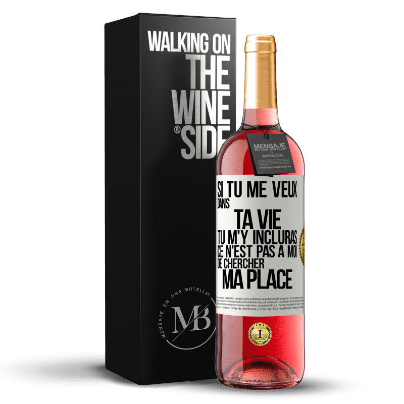 29,95 € Envoi gratuit | Vin rosé Édition ROSÉ Si tu me veux dans ta vie, tu m'y incluras. Ce n'est pas à moi de chercher ma place Étiquette Blanche. Étiquette personnalisable Vin jeune Récolte 2025 Tempranillo