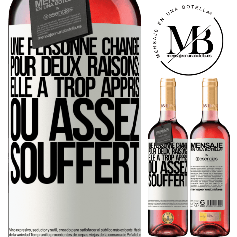 «Une personne change pour deux raisons: elle a trop appris ou assez souffert» Édition ROSÉ