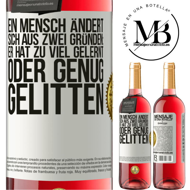29,95 € Kostenloser Versand | Roséwein ROSÉ Ausgabe Ein Mensch ändert sich aus zwei Gründen: Er hat zu viel gelernt oder genug gelitten Weißes Etikett. Anpassbares Etikett Junger Wein Ernte 2025 Tempranillo