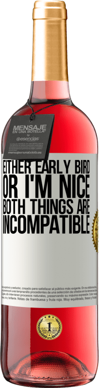 «Either early bird or I'm nice, both things are incompatible» ROSÉ Edition