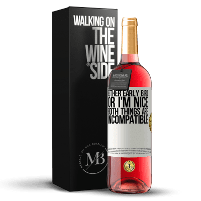 «Either early bird or I'm nice, both things are incompatible» ROSÉ Edition