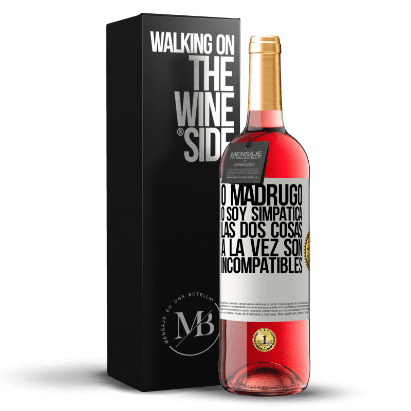 29,95 € Envío gratis | Vino Rosado Edición ROSÉ O madrugo o soy simpática, las dos cosas a la vez son incompatibles Etiqueta Blanca. Etiqueta personalizable Vino joven Cosecha 2022 Tempranillo