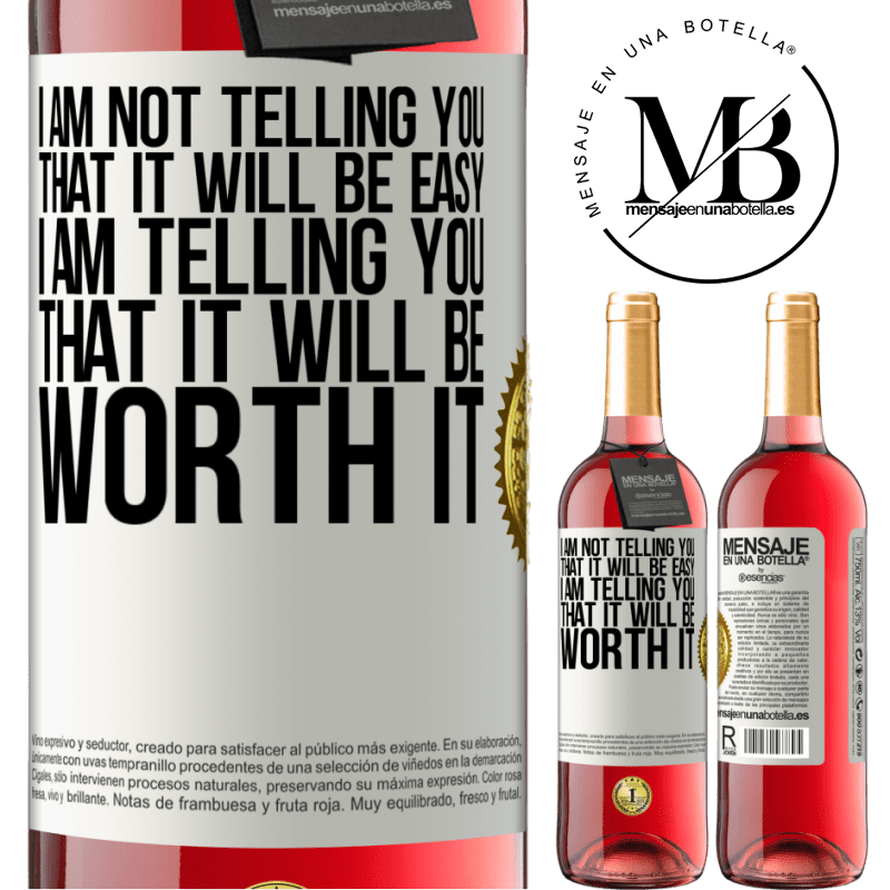 24,95 € Free Shipping | Rosé Wine ROSÉ Edition I am not telling you that it will be easy, I am telling you that it will be worth it White Label. Customizable label Young wine Harvest 2021 Tempranillo